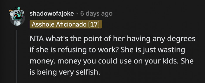 She is basically stealing from her own children's future by selfishly pouring all their income into her education.