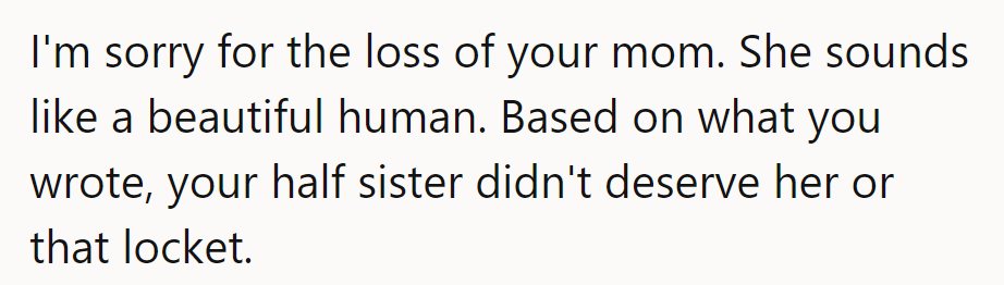 Her mom was a gem, but her half-sister? Not even close to deserving either.