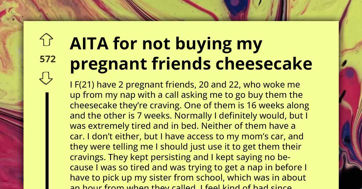 Woman Decides Not To Go Out To Buy Cheesecake For Her Pregnant Friends Due To Fatigue; She Calls Herself Lazy