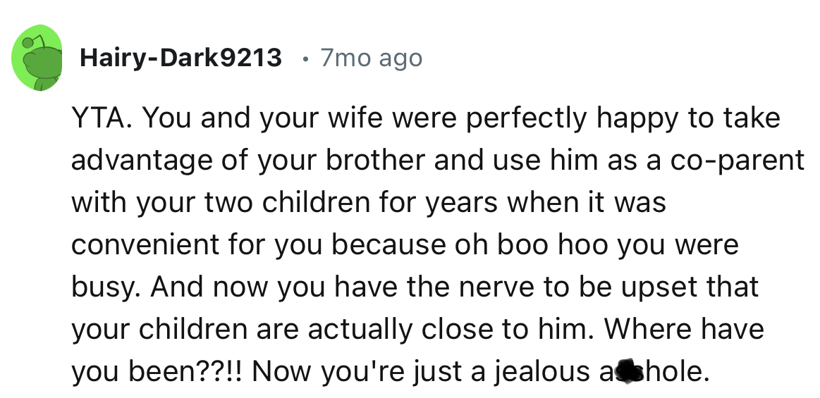 “You have the nerve to be upset that your children are actually close to him. Where have you been?”
