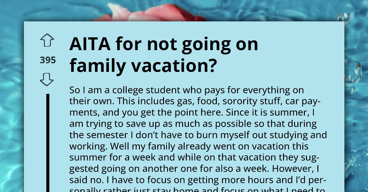 Working College Student Angers Parents By Refusing To Go On Vacation With Them