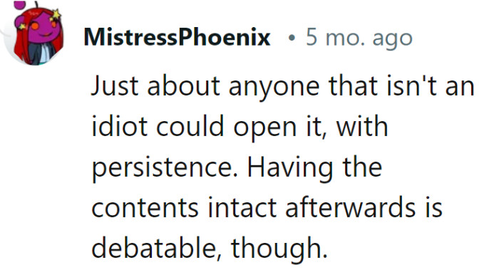 Ah, the key is not just in opening it but preserving the relationship afterward—a true test of emotional fortitude!