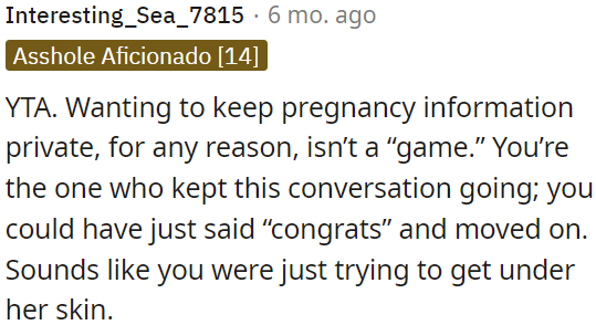 Instead of continuing this conversation, OP could have simply congratulated her and moved on.