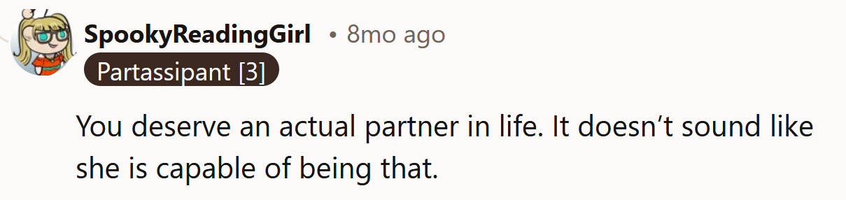 She's not capable of being someone's partner.
