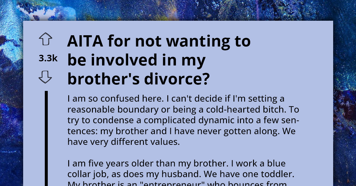 Woman Isn't Willing to Help Brother's Ex-Wife Even Though He Left Her Financially Unstable and "Ruined Her Life"