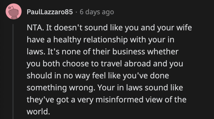 Aside from the possible toxic relationship they have with OP's in-laws, they don't seem to have the best perspective when it comes to overseas travel