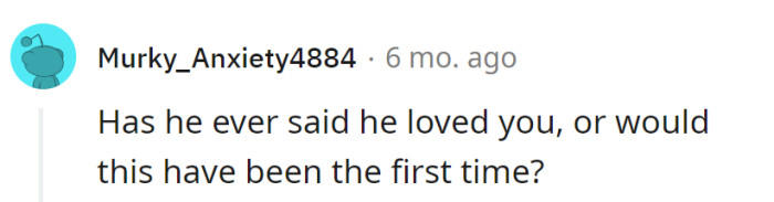 First-time love revelation or encore performance? If it's a debut, maybe it's time for a sequel with a more committed lead.