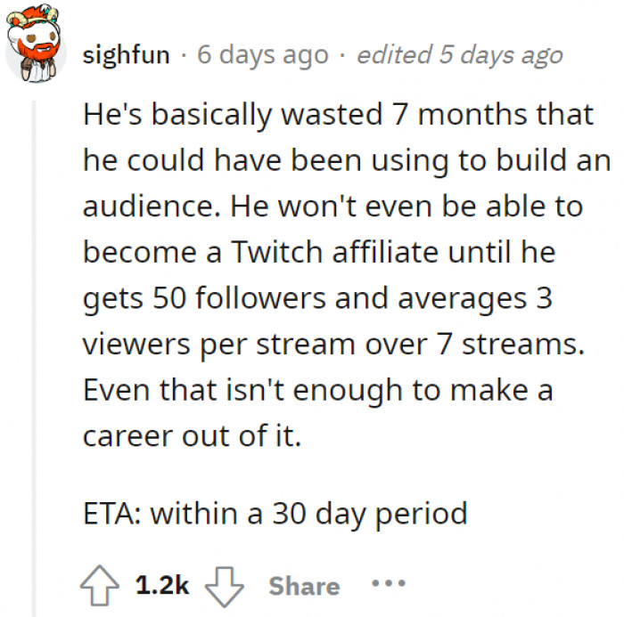 It takes a few minutes to create a Twitch account—and for some reason, he couldn't do that within those seven months?