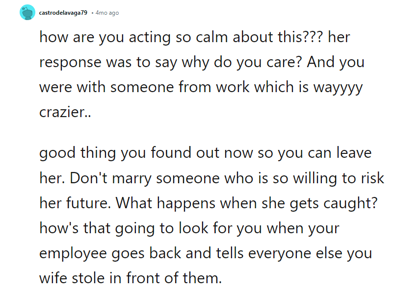 Don't marry someone who is so willing to risk her future. What happens when she gets caught?