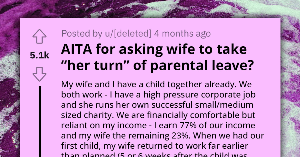 Man Refuses To Entertain The Idea Of A Second Child Until Wife Agrees To Take “Her Turn” Of Extended Parental Leave