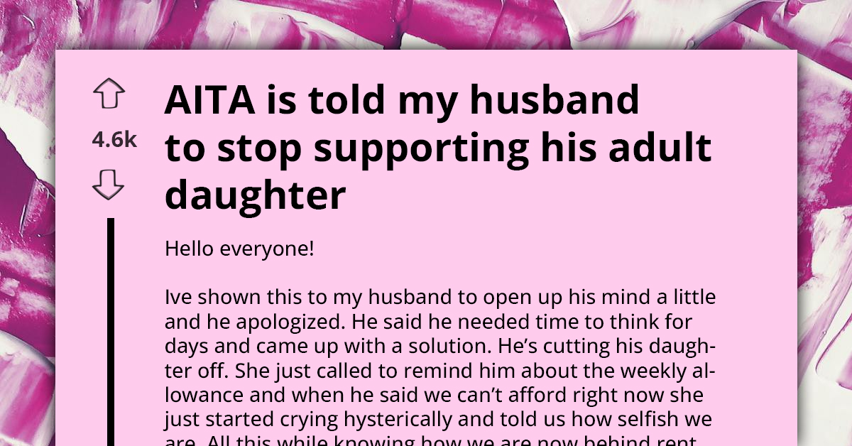 Father Finally Cuts Off Self-Entitled Adult Daughter After Realizing She's Been Milking Him Dry