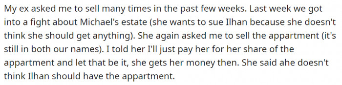 OP then offered to pay his ex-wife for her contribution. But she still insisted that they should sell off the apartment, as she doesn't think Ilhan should get anything