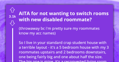 Redditor Asks If He's An A**hole For Refusing To Give Up His Room For A Disabled Roommate