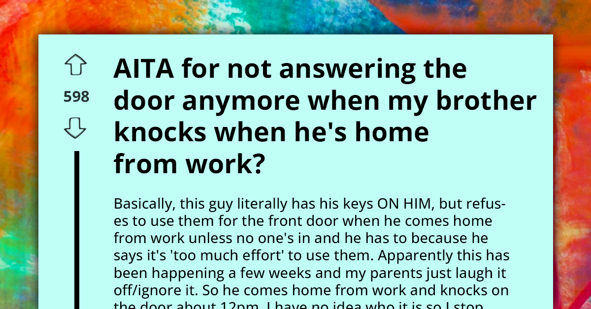 Man Demands His Family Play Doormen For Him Because Using His Key Is "Too Complicated"