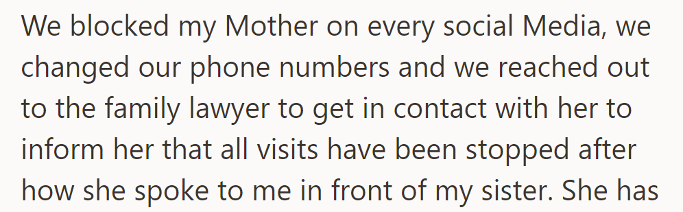 They blocked her on social media, changed numbers, and informed their lawyer that visits were halted due to her disrespectful behavior.