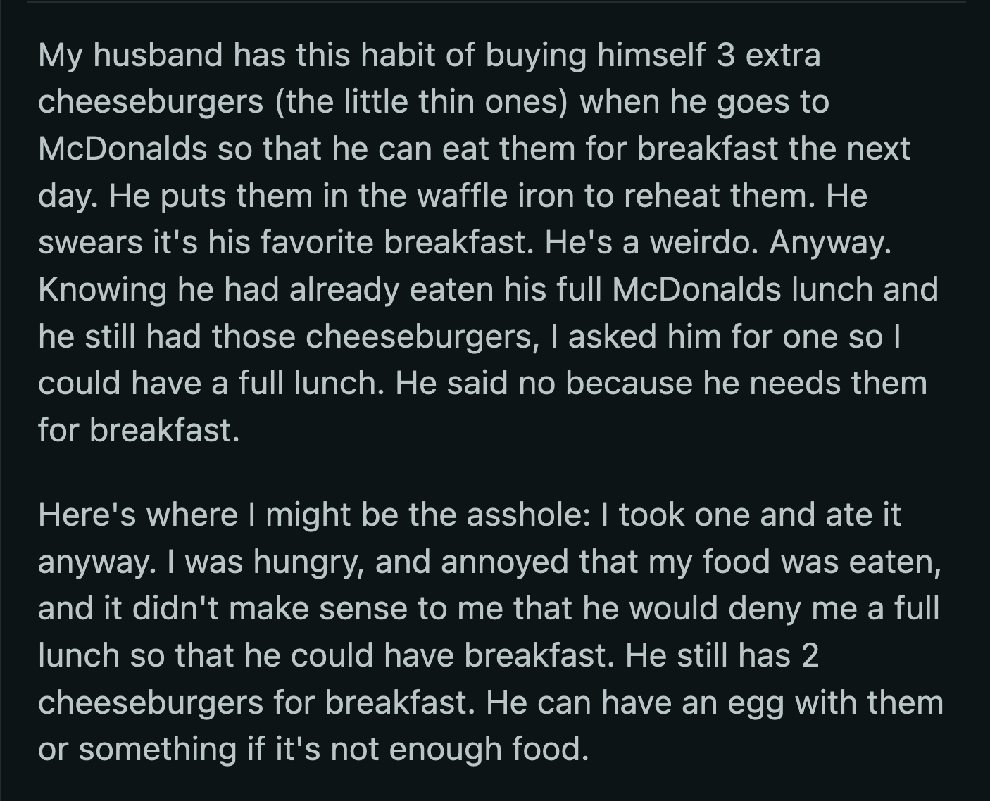 OP's husband got mad. He said it wasn't the same as what happened to her nuggets because he wasn't aware of how much their kids ate.