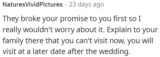 OP should tell his family he'll visit after the wedding since he can't make it now.
