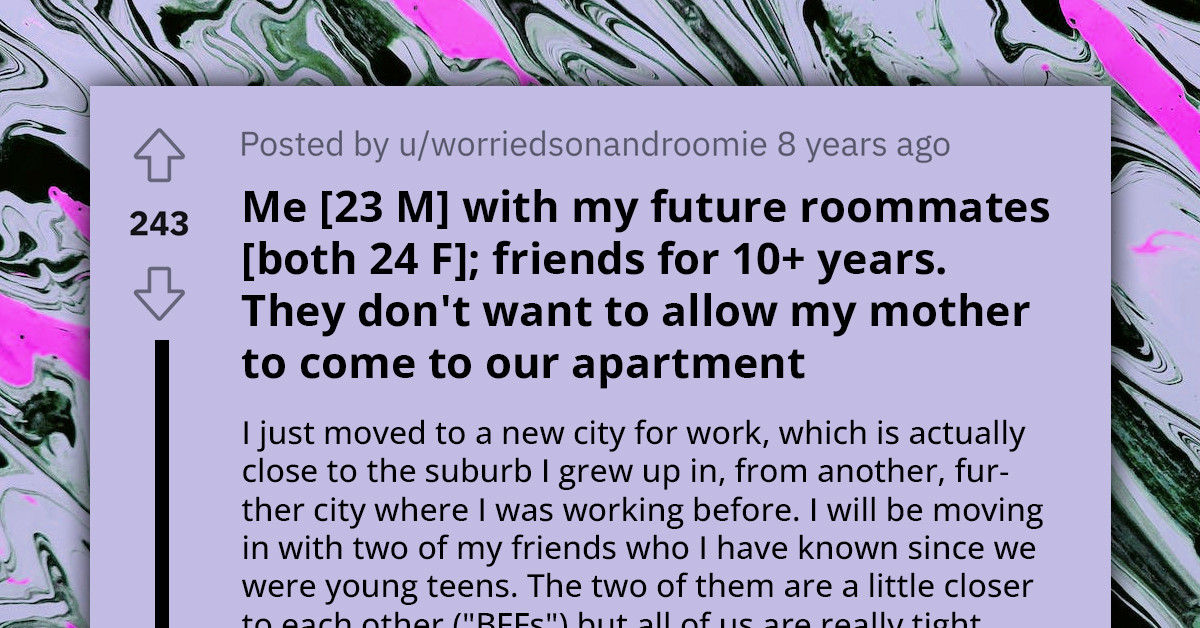 Redditor Seeks Advice After Discovering His Future Roommates Won't Allow His Mother Into The Apartment, Calling Her Crazy and a Troublemaker
