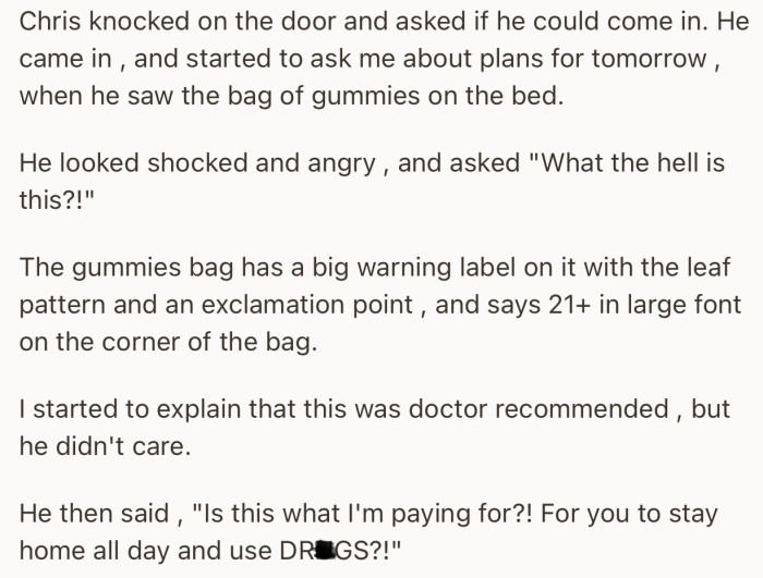 When Chris saw OP’s bag of ca**abis gummies, he was livid