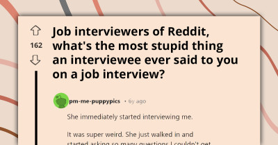 Interviewers Share Dumbest Things Candidates Have Ever Said In Job Interviews