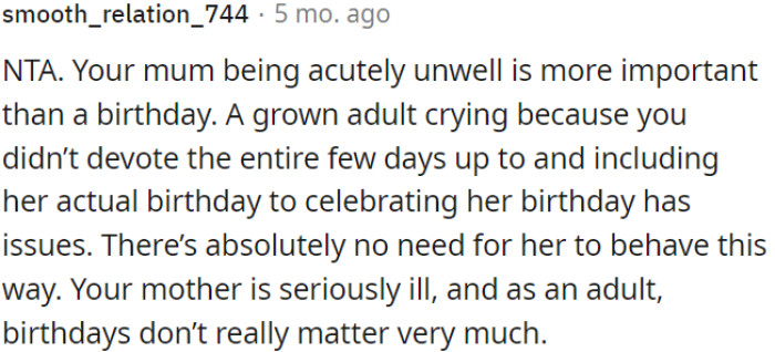 A grown adult getting upset because you didn't dedicate the entire lead-up to her birthday for celebrations is unreasonable.