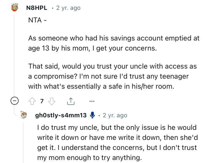 “As someone who had his savings account emptied at age 13 by his mom, I get your concerns.”