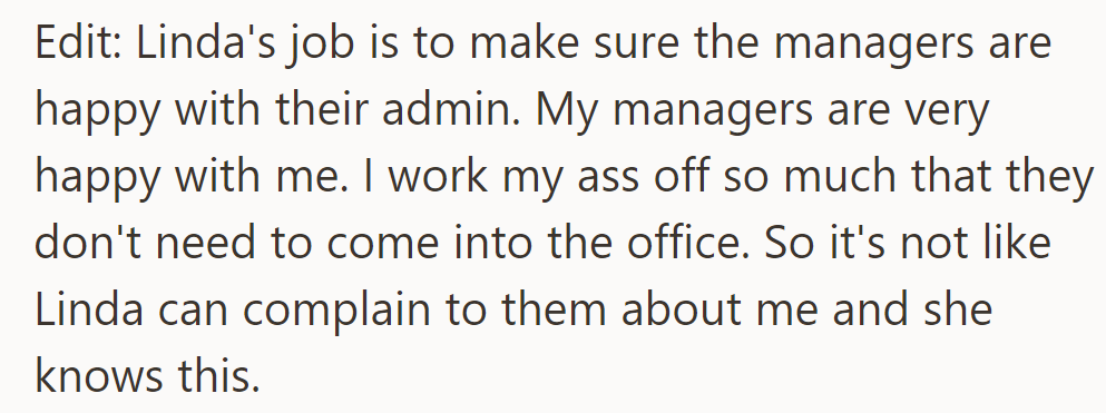 Linda's role involves ensuring the managers' satisfaction with admin work, but their exemplary performance speaks for itself.
