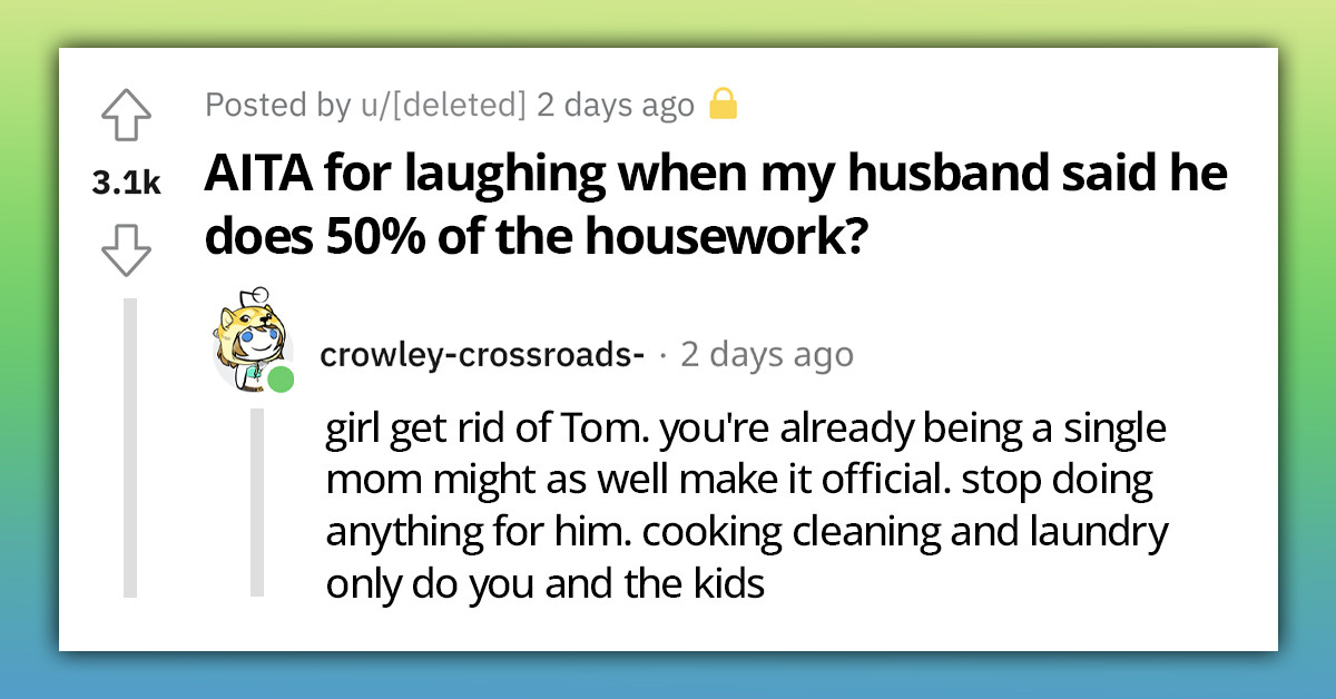 Woman Laughs At Husband's Claim That He Helps Around The House, Now He Is Angry
