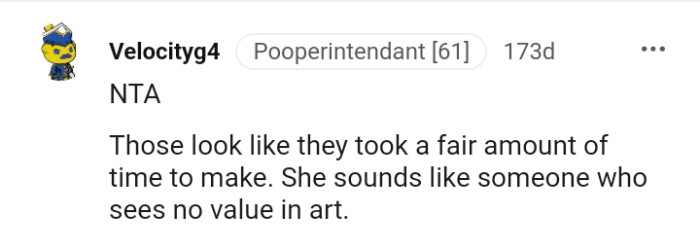 The OP's mom sounds like someone who sees no value in art
