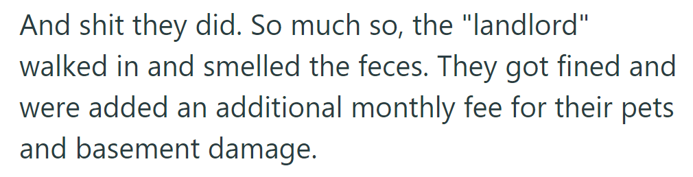 The landlord fined them for pet damage and added a monthly fee for basement cleanup.