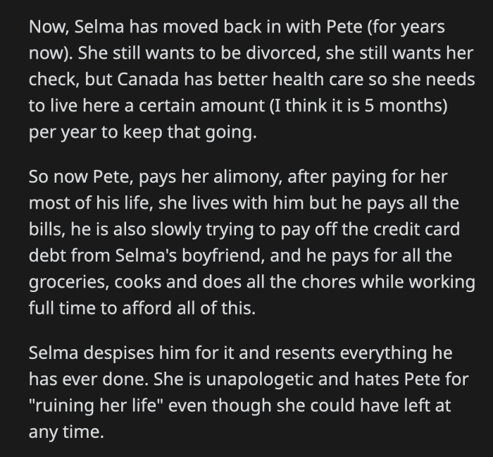 Selma hates Pete because she's somehow convinced that he ruined her life