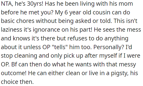 The boyfriend is not taking responsibility for basic chores and needs to learn to do them without being asked.