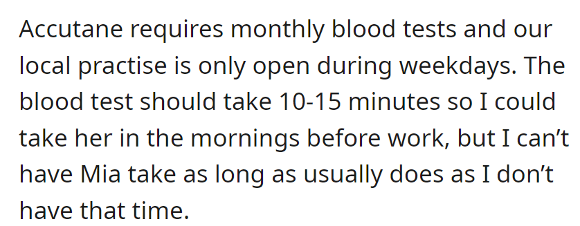 Accutane needs monthly blood tests, but the clinic's weekday hours clash with the mother's work schedule for Mia's appointments.