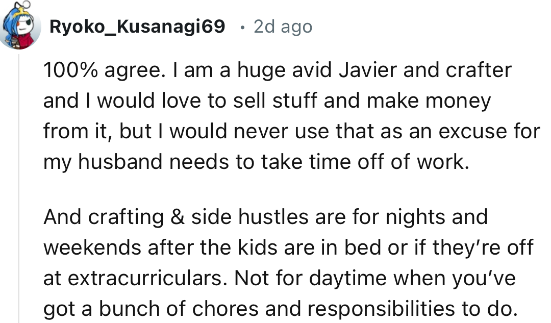 “Crafting & side hustles are for nights and weekends after the kids are in bed or if they’re off at extracurriculars.”