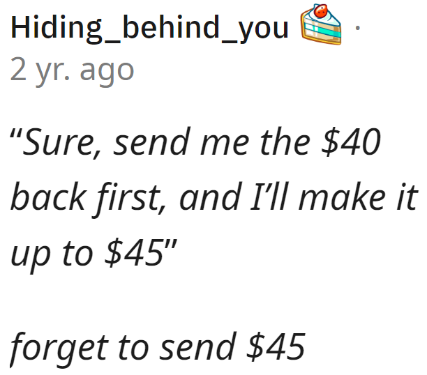 Now imagine if the OP asked for the $40 back.