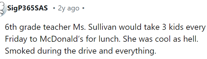 The teacher would take three kids every Friday for lunch.
