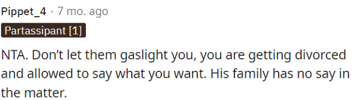 OP needs to ignore gaslighting and disregard his family's influence.