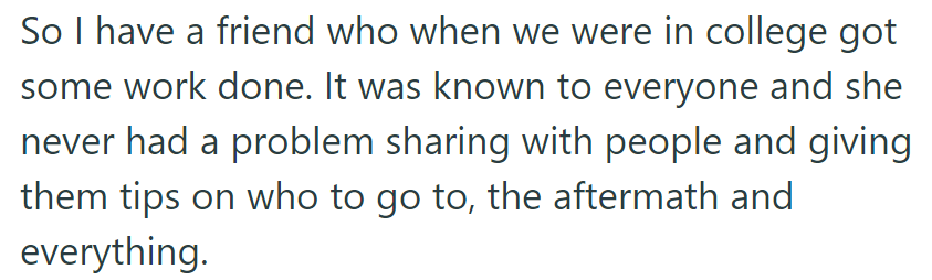 OP's friend openly got cosmetic work done in college, freely sharing experiences and tips with others.