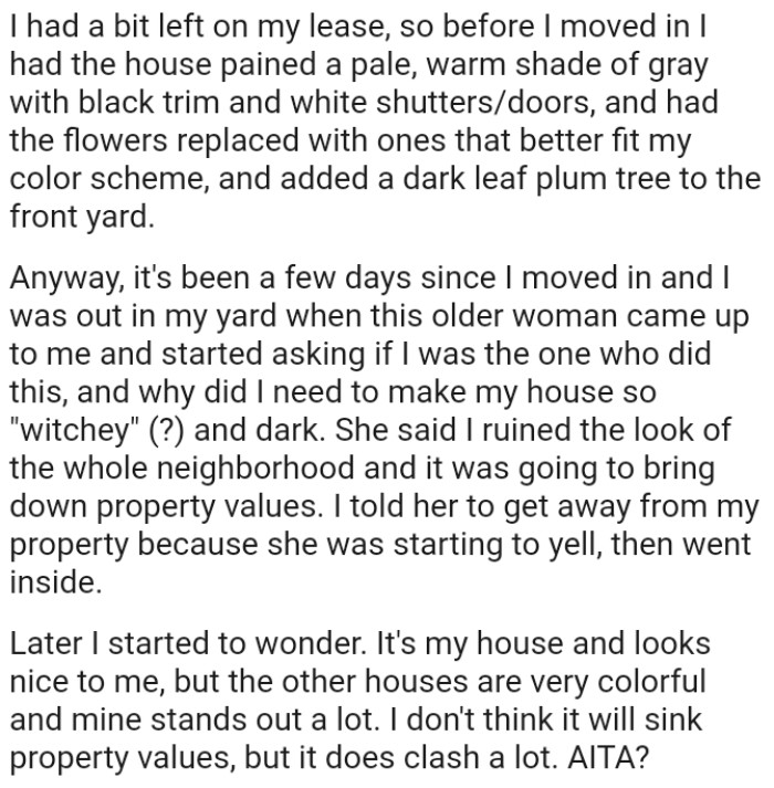 Neighbor said the OP ruined the look of the whole neighborhood and it was going to bring down property values