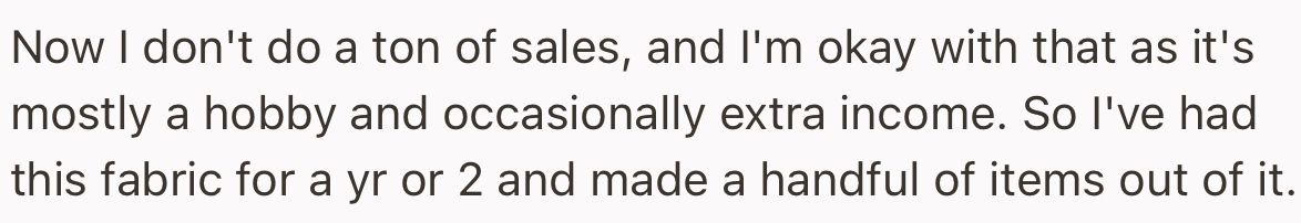 She Explained That She’s Had an Expensive Fabric for the Past Two Years, Which She’s Used to Make a Handful of Items