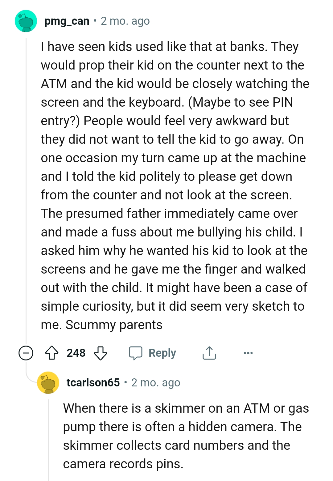 Propping their child on the counter next to the ATM so the child can watch the screen and the keyboard