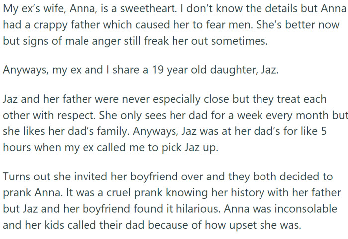 OP has an ex-husband with whom she shares a 19-year-old daughter named Jaz. The ex-husband's wife, Anna, is a kind woman with a traumatic past involving her father, which has left her fearful of men.
