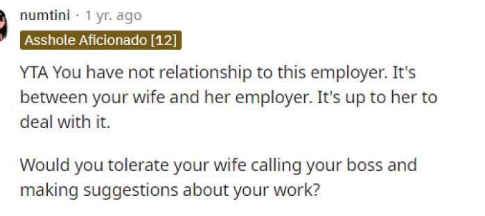 I don't think he'd be very happy about his wife contacting his boss on his behalf, so he may change his mind.