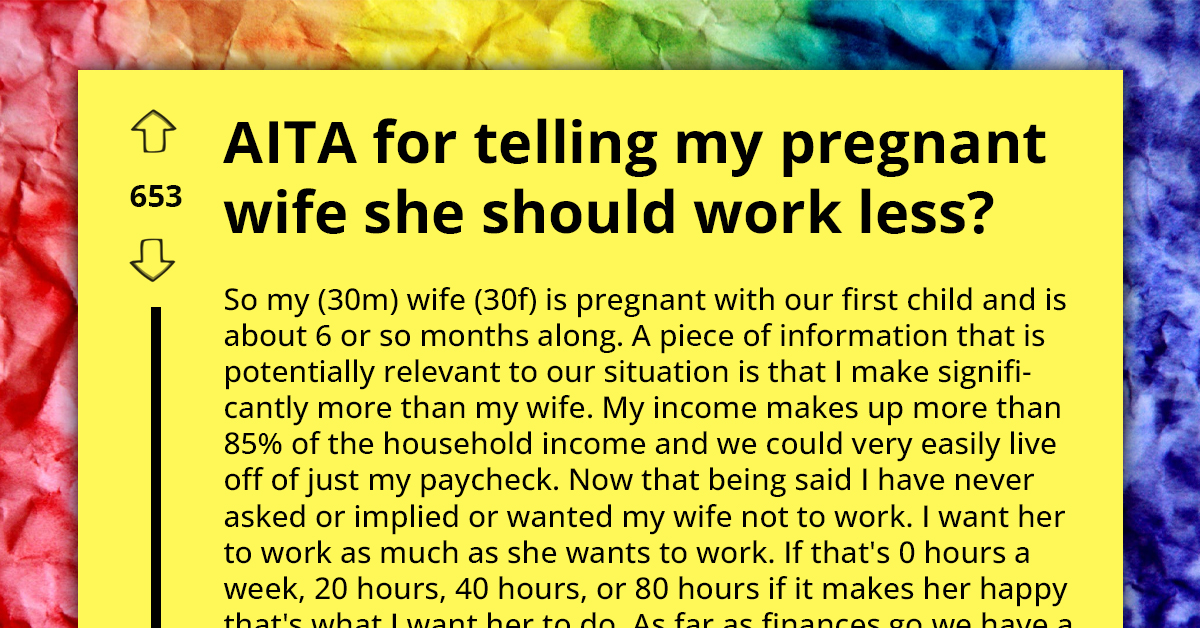 Redditors Offer Advice To Worried Husband Seeking For Ways To Make Pregnant Wife Understand That She Needs Work Break