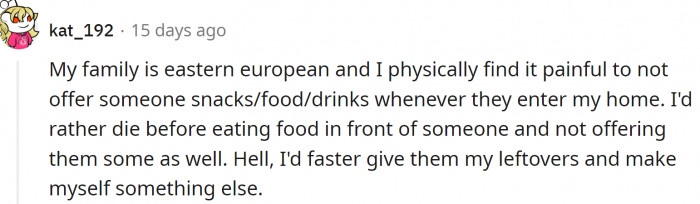 For some people, it is physically painful not to offer food.