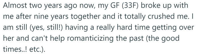 He explained that his girlfriend of nine years broke up with him about two years ago.