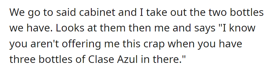 OP offers two bottles, but the friend dismisses them, demanding three bottles of Clase Azul from the cabinet.
