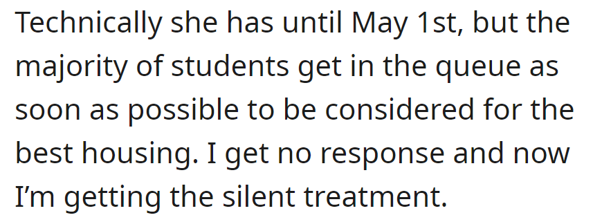 The deadline for the decision is May 1st, but immediate action is crucial for preferred housing. No response has been received, and now OP is facing the silent treatment.