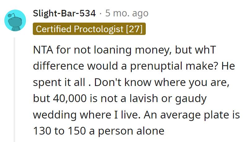 NTA for the loan refusal, but in their world, $40,000 weddings are the budget-friendly option. Prenup or not, magic money disappeared.