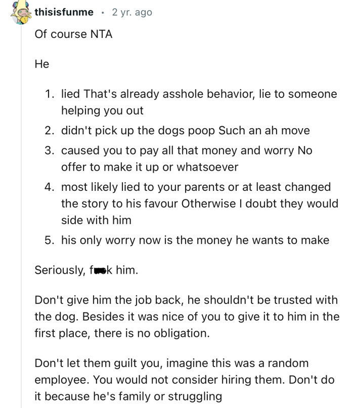 “Don't give him the job back; he shouldn't be trusted with the dog.”